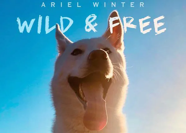 La libertad de una perra que explora el mundo como si fuera una persona, Wild and Free con Ariel Winter